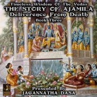 The Story Of Ajamila Deliverence From Death by Unknown